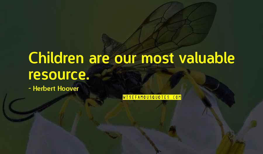 Serpens Wikipedia Quotes By Herbert Hoover: Children are our most valuable resource. Serpens Wikipedia Quotes By Herbert Hoover: Children are our most valuable resource.