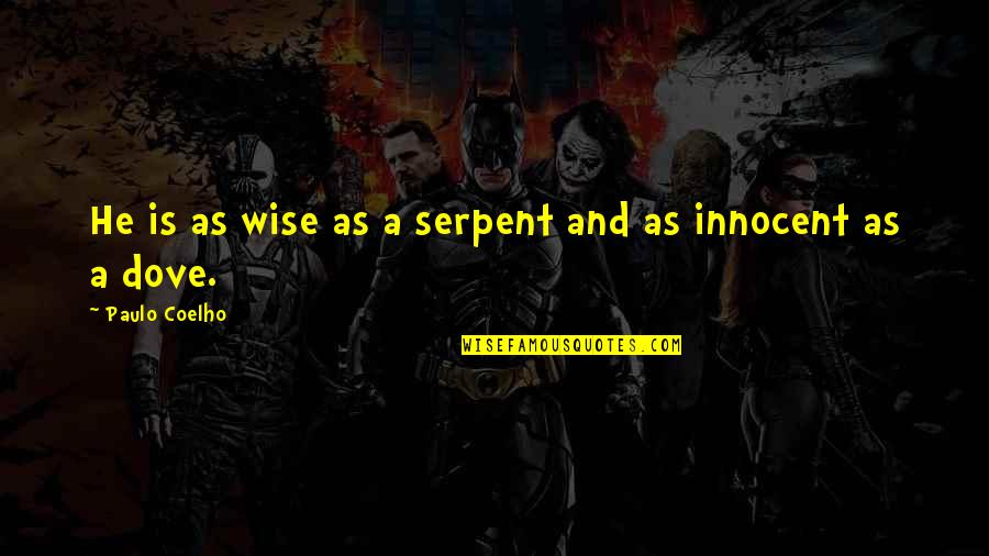 Serpent Quotes By Paulo Coelho: He is as wise as a serpent and