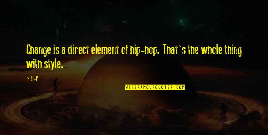 Serratura Elettronica Quotes By El-P: Change is a direct element of hip-hop. That's