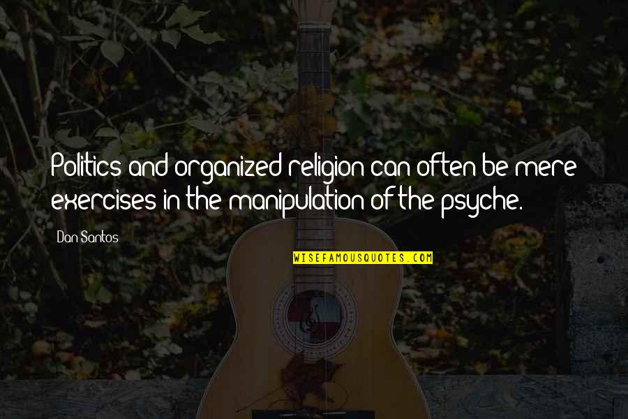 Serratura In Inglese Quotes By Dan Santos: Politics and organized religion can often be mere Serratura In Inglese Quotes By Dan Santos: Politics and organized religion can often be mere