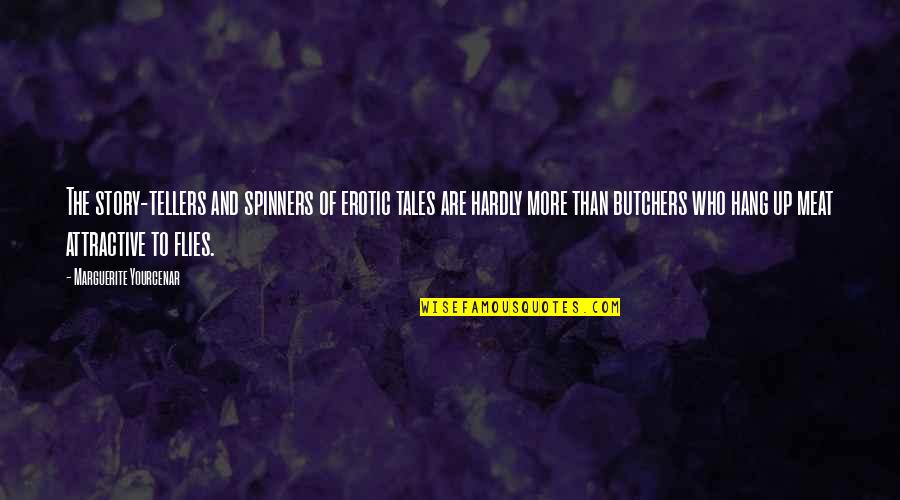 Serratura In Inglese Quotes By Marguerite Yourcenar: The story-tellers and spinners of erotic tales are Serratura In Inglese Quotes By Marguerite Yourcenar: The story-tellers and spinners of erotic tales are