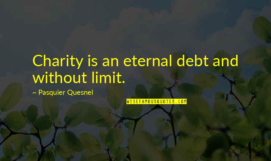 Serratura Poseidon Quotes By Pasquier Quesnel: Charity is an eternal debt and without limit. Serratura Poseidon Quotes By Pasquier Quesnel: Charity is an eternal debt and without limit.