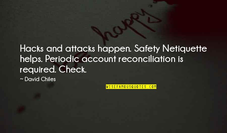 Serre Joint Quotes By David Chiles: Hacks and attacks happen. Safety Netiquette helps. Periodic Serre Joint Quotes By David Chiles: Hacks and attacks happen. Safety Netiquette helps. Periodic