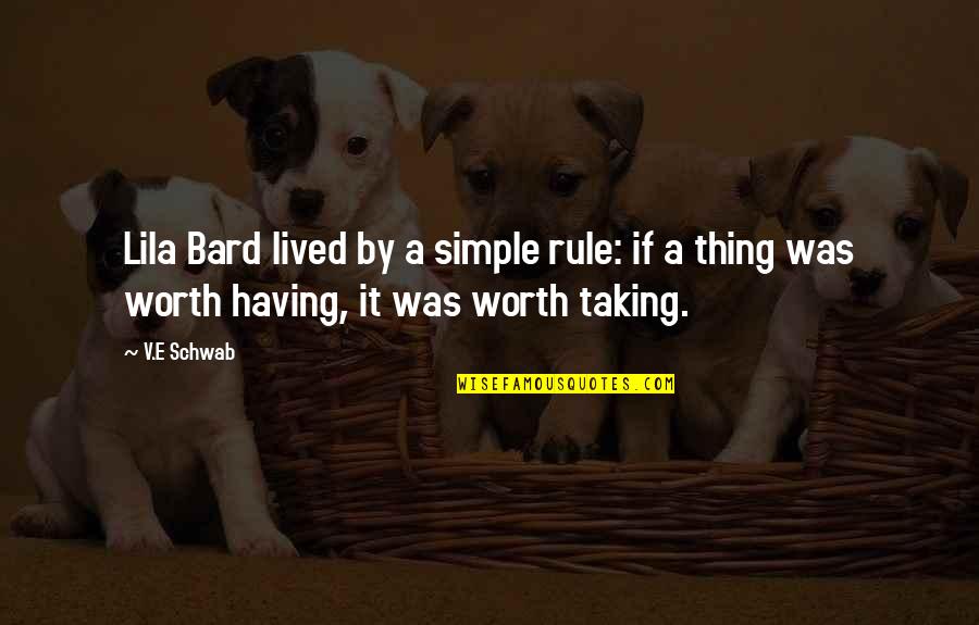 Serres Farm Quotes By V.E Schwab: Lila Bard lived by a simple rule: if