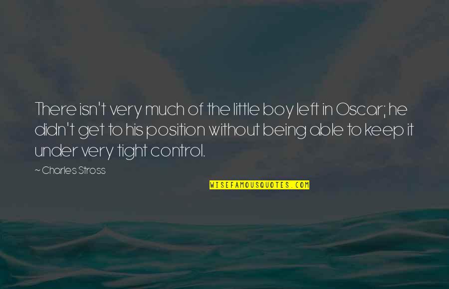 Serried Lines Quotes By Charles Stross: There isn't very much of the little boy Serried Lines Quotes By Charles Stross: There isn't very much of the little boy