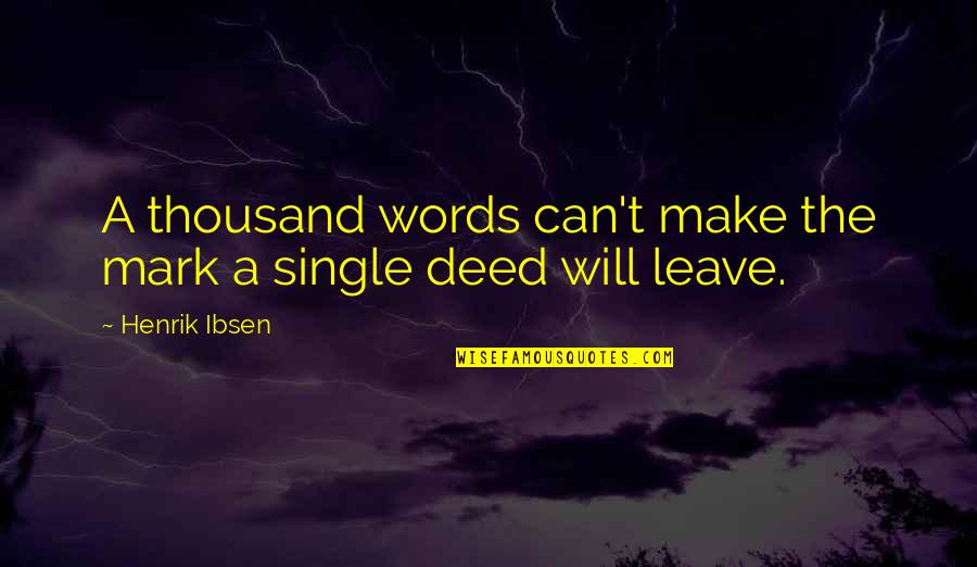 Serried Lines Quotes By Henrik Ibsen: A thousand words can't make the mark a