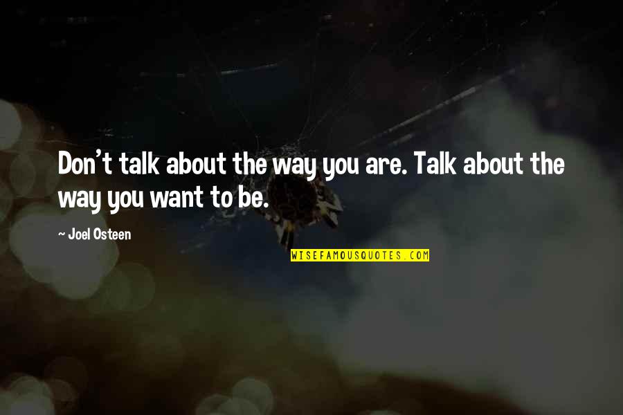 Serritslev Cpa Quotes By Joel Osteen: Don't talk about the way you are. Talk