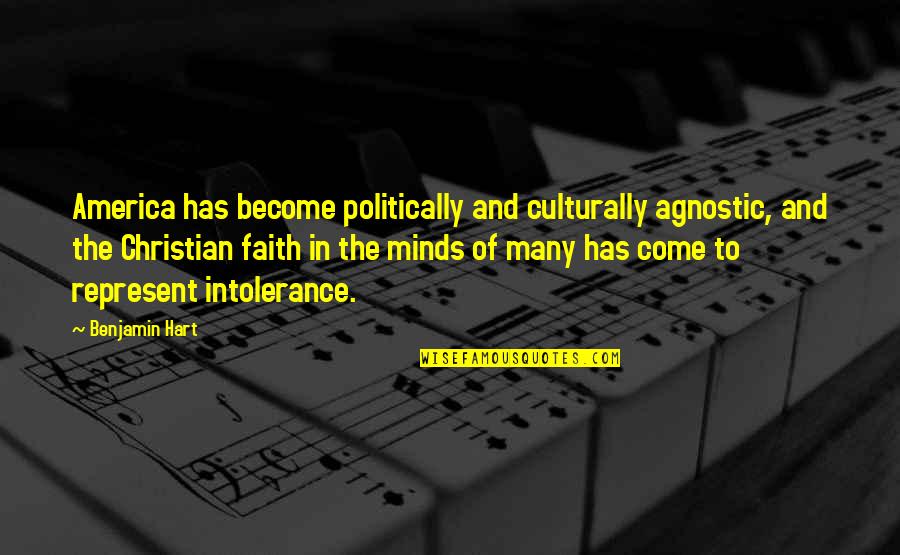 Serrure En Quotes By Benjamin Hart: America has become politically and culturally agnostic, and Serrure En Quotes By Benjamin Hart: America has become politically and culturally agnostic, and