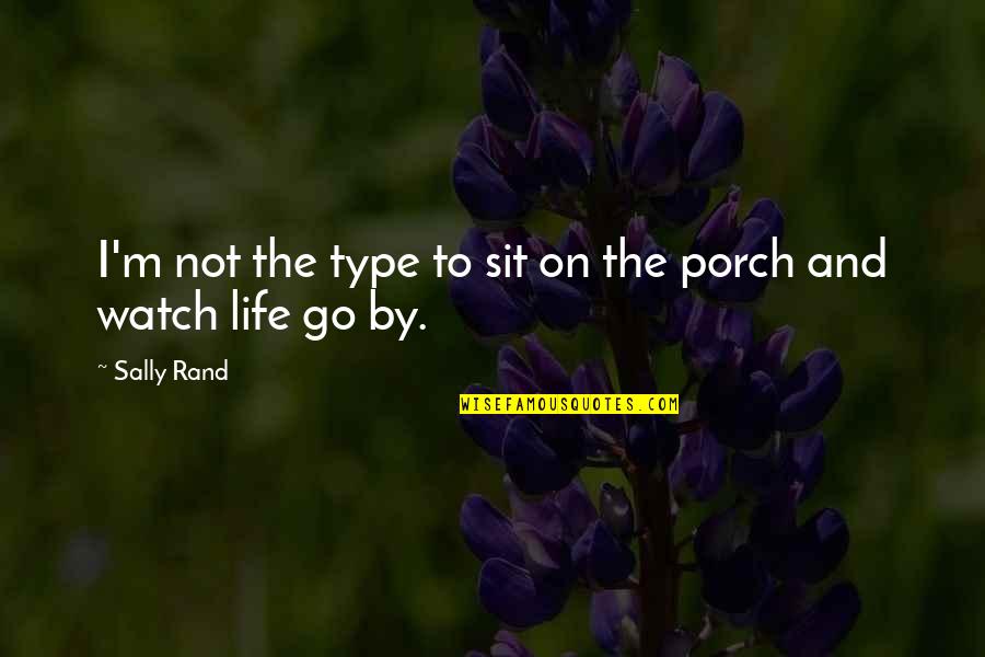 Sertarul Quotes By Sally Rand: I'm not the type to sit on the