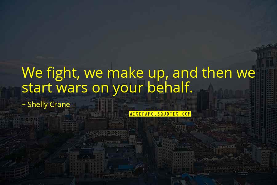 Sertoli Quotes By Shelly Crane: We fight, we make up, and then we Sertoli Quotes By Shelly Crane: We fight, we make up, and then we