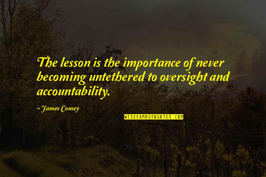 Sertorio Vino Quotes By James Comey: The lesson is the importance of never becoming