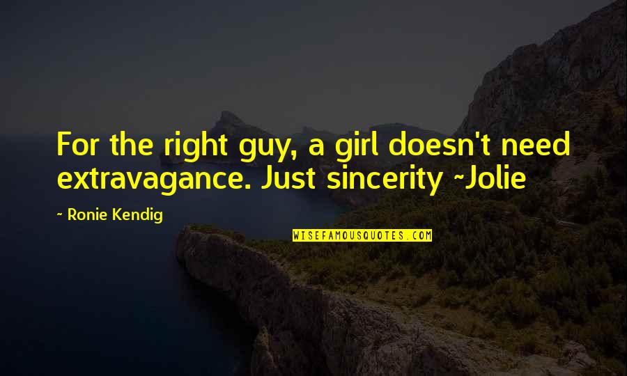 Serunya Malam Quotes By Ronie Kendig: For the right guy, a girl doesn't need
