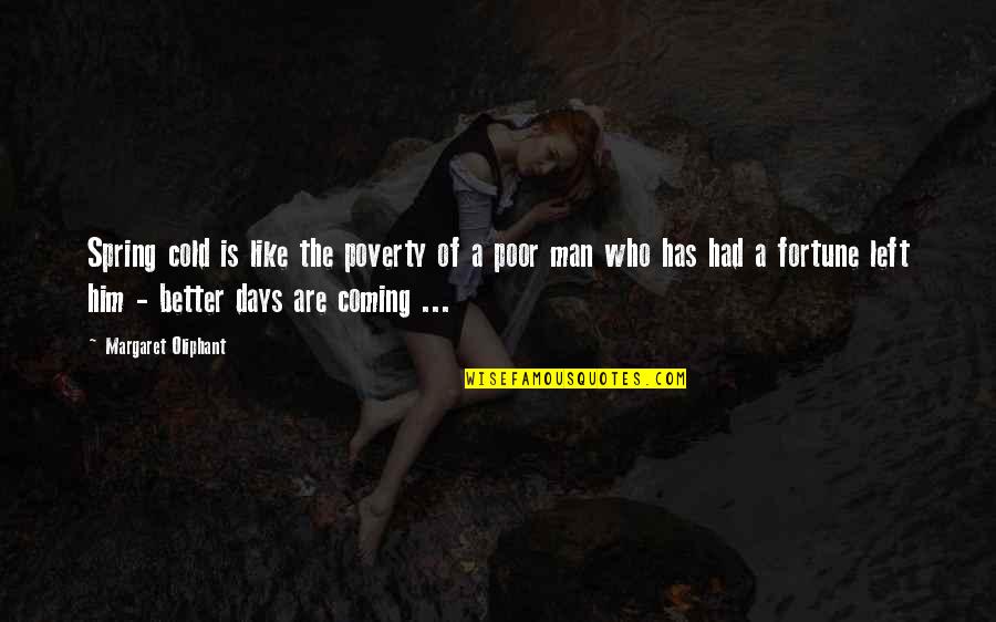 Serupa Dengan Quotes By Margaret Oliphant: Spring cold is like the poverty of a