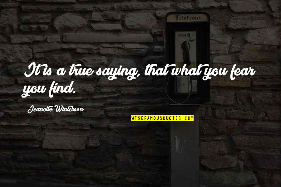Servaind Quotes By Jeanette Winterson: It is a true saying, that what you