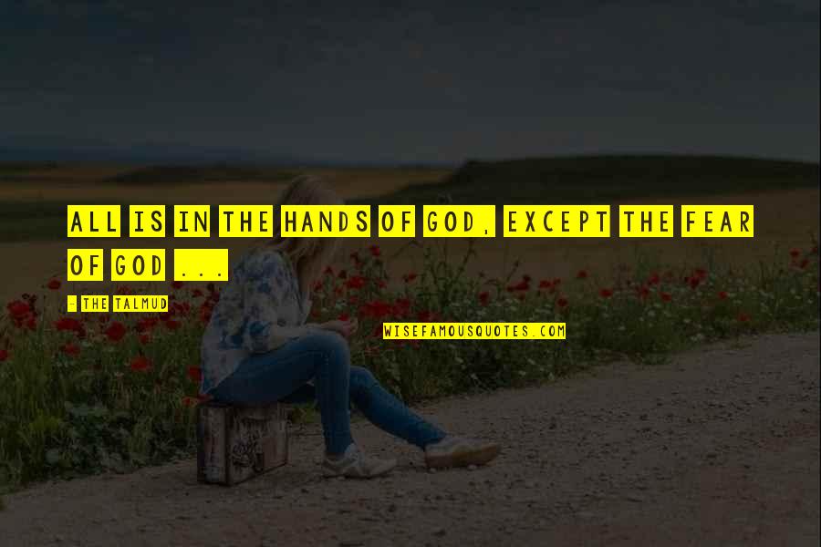 Servane Gaxotte Quotes By The Talmud: All is in the hands of God, except