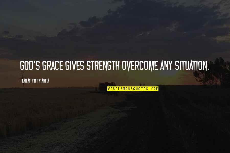 Servant Heart Quotes By Lailah Gifty Akita: God's grace gives strength overcome any situation.