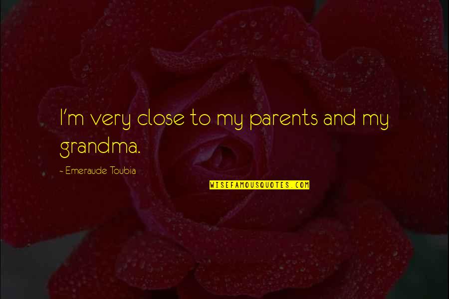 Servant Leadership Motivation Quotes By Emeraude Toubia: I'm very close to my parents and my Servant Leadership Motivation Quotes By Emeraude Toubia: I'm very close to my parents and my