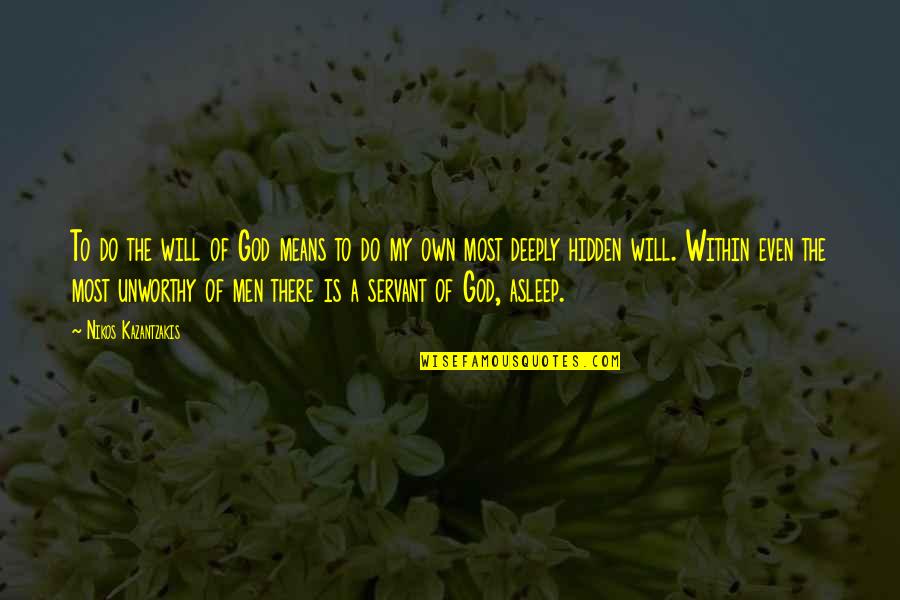 Servant Of God Quotes By Nikos Kazantzakis: To do the will of God means to