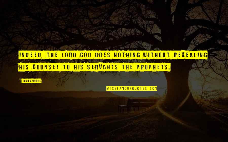 Servants Of God Quotes By Anonymous: Indeed, the Lord God does nothing without revealing