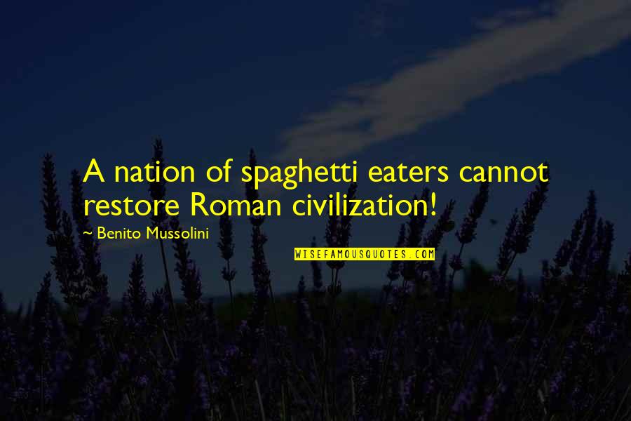 Servas De Nossa Quotes By Benito Mussolini: A nation of spaghetti eaters cannot restore Roman Servas De Nossa Quotes By Benito Mussolini: A nation of spaghetti eaters cannot restore Roman