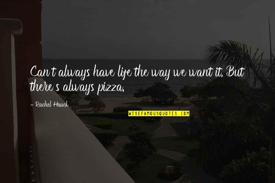 Servas De Nossa Quotes By Rachel Hauck: Can't always have life the way we want