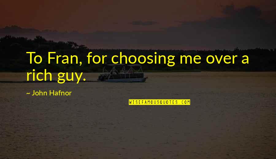 Serve Bible Quotes By John Hafnor: To Fran, for choosing me over a rich