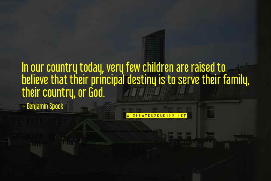 Serve Country Quotes By Benjamin Spock: In our country today, very few children are