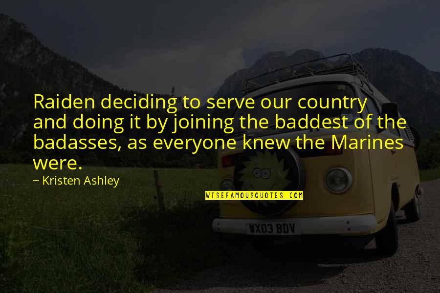 Serve Country Quotes By Kristen Ashley: Raiden deciding to serve our country and doing