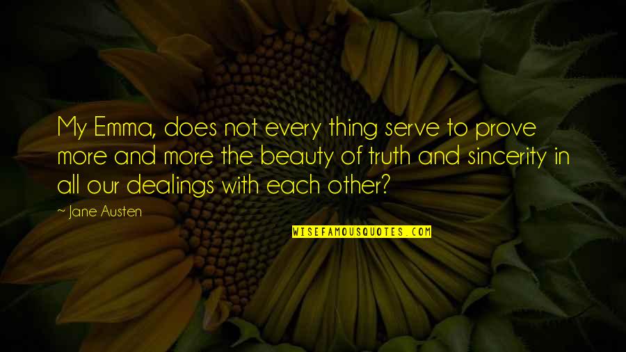 Serve Other Quotes By Jane Austen: My Emma, does not every thing serve to