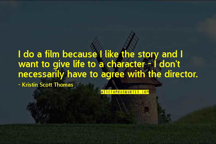 Serve Somebody Chords Quotes By Kristin Scott Thomas: I do a film because I like the