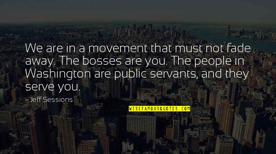 Serve The People Quotes By Jeff Sessions: We are in a movement that must not
