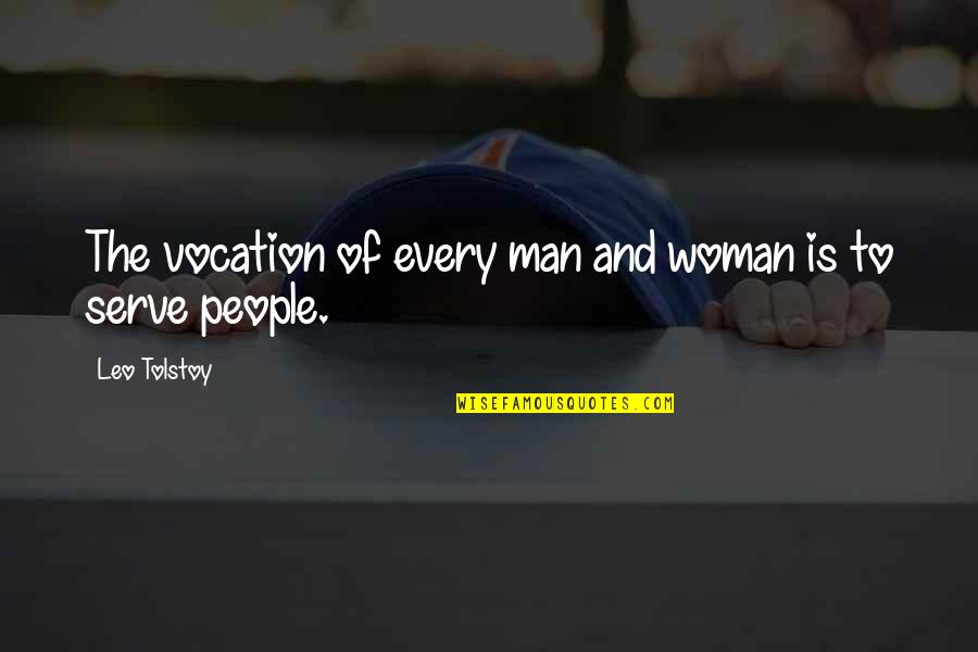 Serve The People Quotes By Leo Tolstoy: The vocation of every man and woman is
