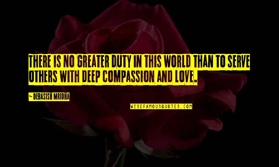 Serve With Love Quotes By Debasish Mridha: There is no greater duty in this world