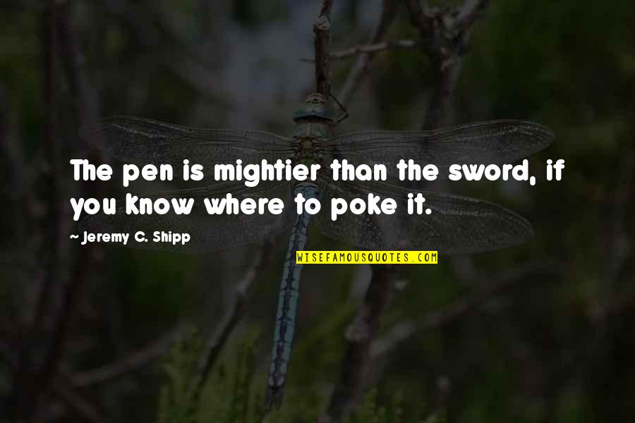Served On A Silver Platter Quotes By Jeremy C. Shipp: The pen is mightier than the sword, if Served On A Silver Platter Quotes By Jeremy C. Shipp: The pen is mightier than the sword, if