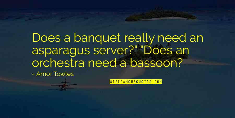 Server.htmlencode Quotes By Amor Towles: Does a banquet really need an asparagus server?"