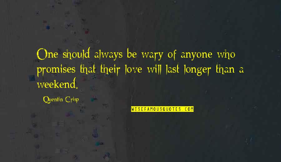 Server Life Quotes By Quentin Crisp: One should always be wary of anyone who Server Life Quotes By Quentin Crisp: One should always be wary of anyone who