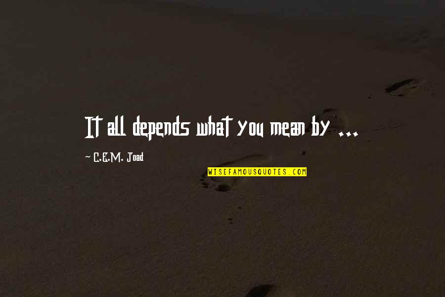 Servers Quotes By C.E.M. Joad: It all depends what you mean by ... Servers Quotes By C.E.M. Joad: It all depends what you mean by ...