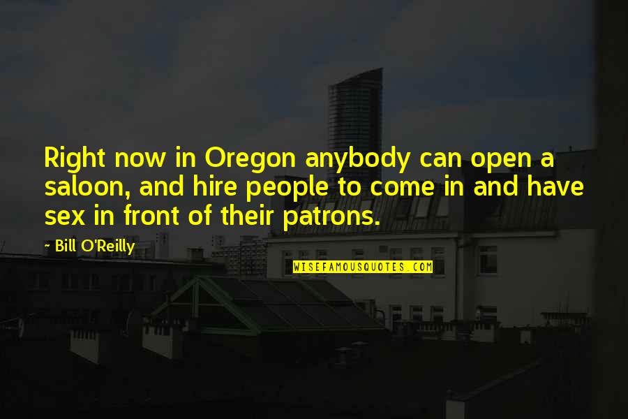 Servescript Quotes By Bill O'Reilly: Right now in Oregon anybody can open a Servescript Quotes By Bill O'Reilly: Right now in Oregon anybody can open a