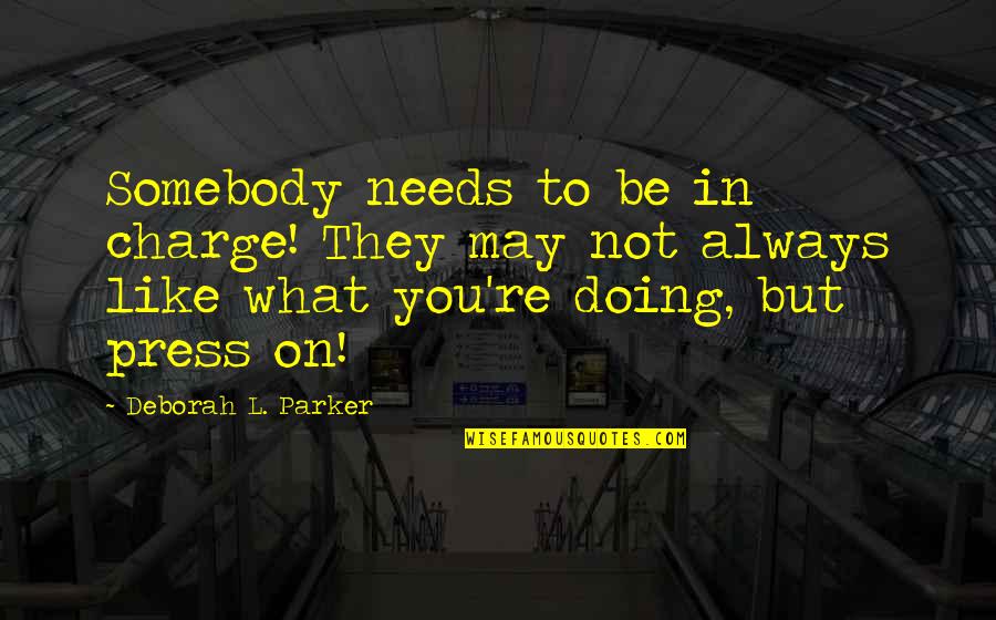 Service Charge Quotes By Deborah L. Parker: Somebody needs to be in charge! They may Service Charge Quotes By Deborah L. Parker: Somebody needs to be in charge! They may