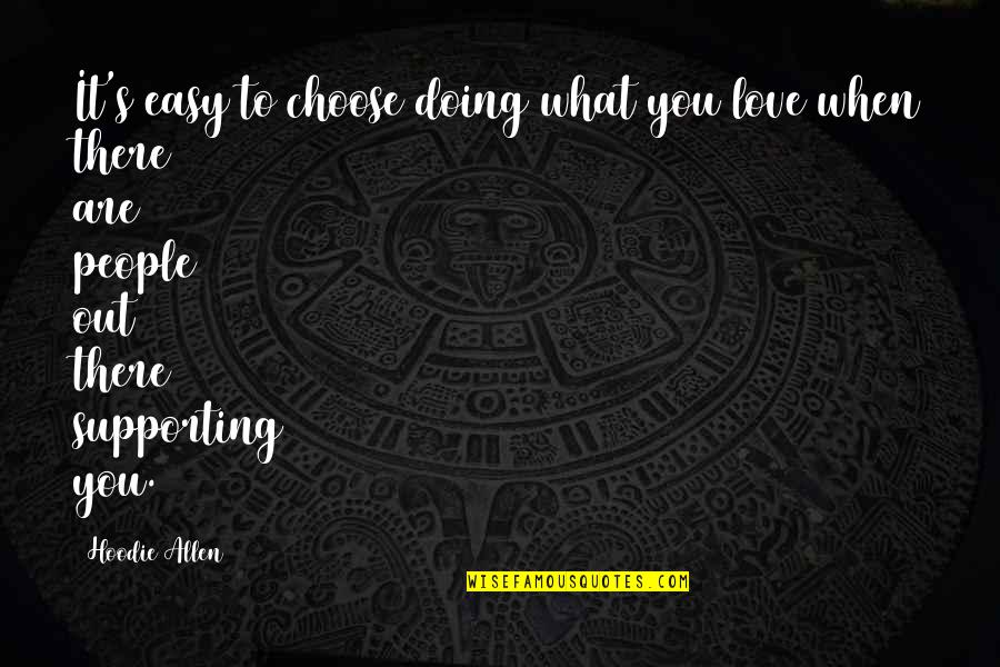 Service Charge Quotes By Hoodie Allen: It's easy to choose doing what you love Service Charge Quotes By Hoodie Allen: It's easy to choose doing what you love