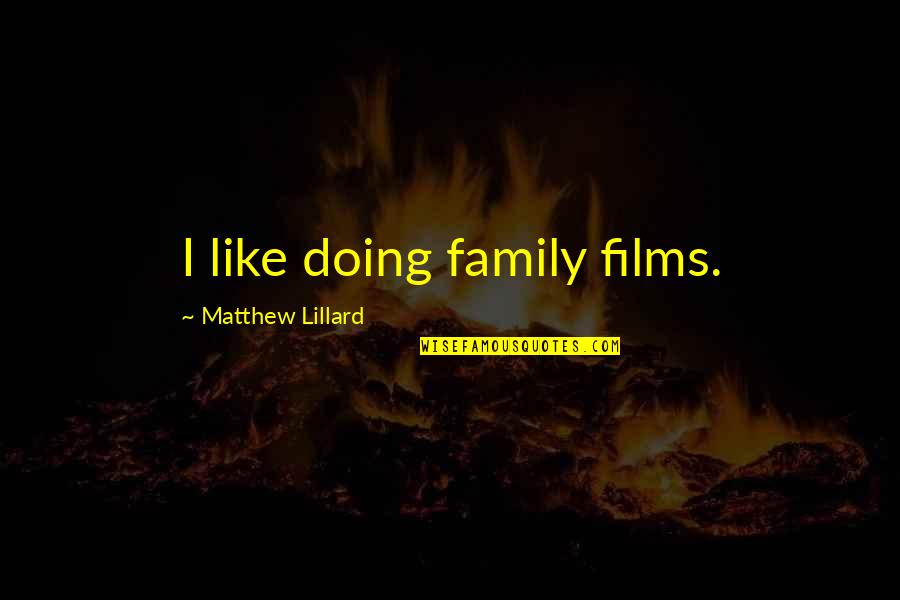 Service Charge Quotes By Matthew Lillard: I like doing family films.