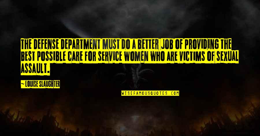 Service Department Quotes By Louise Slaughter: The Defense Department must do a better job