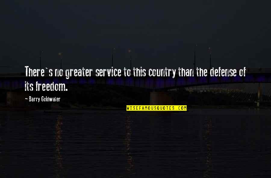 Service For Country Quotes By Barry Goldwater: There's no greater service to this country than