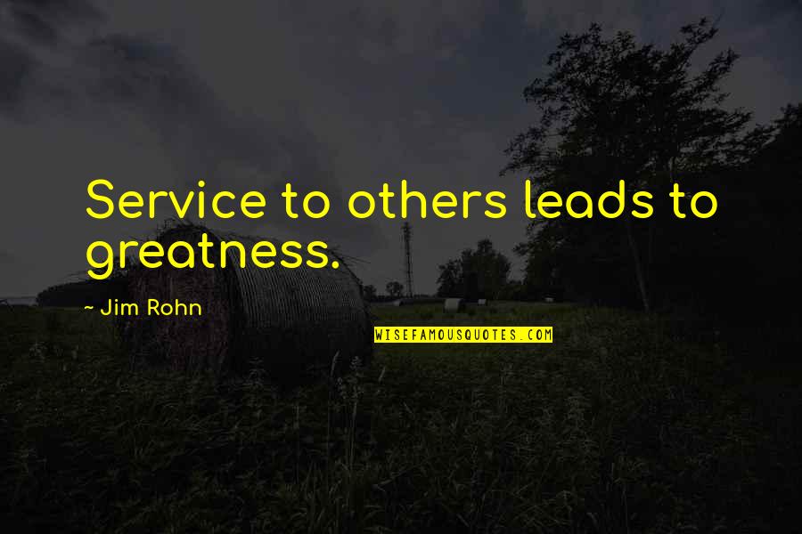 Service For Others Quotes By Jim Rohn: Service to others leads to greatness.