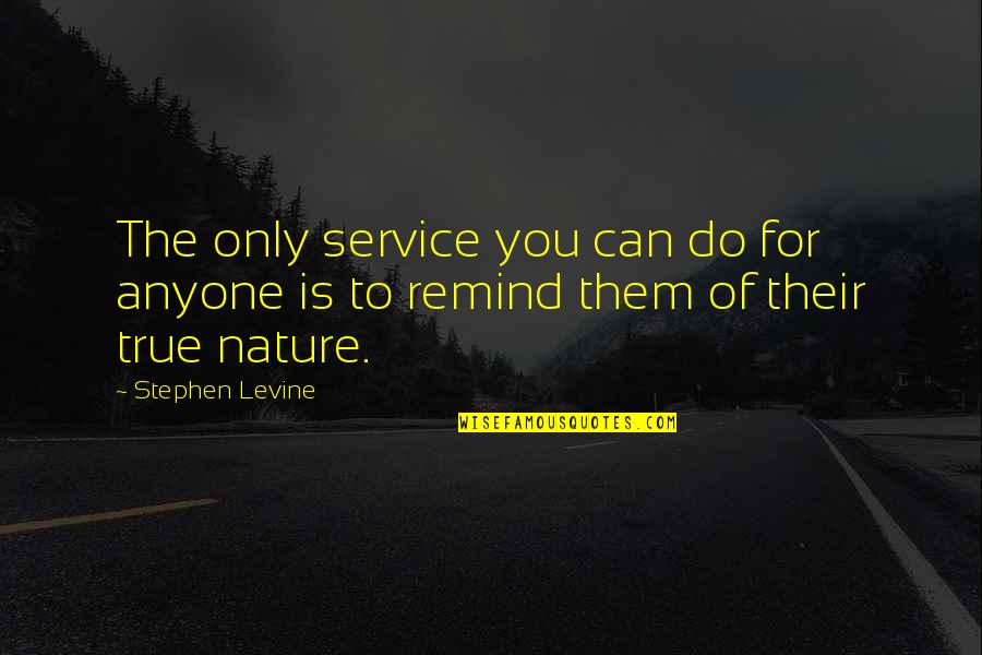 Service For Quotes By Stephen Levine: The only service you can do for anyone