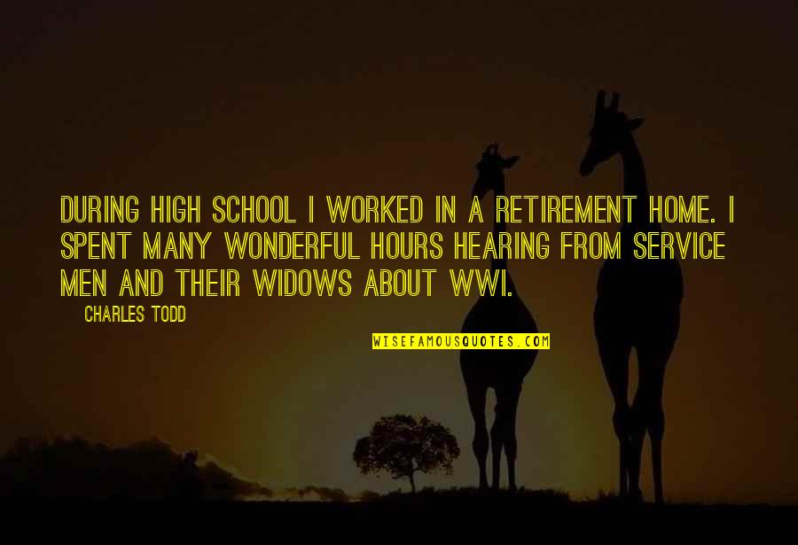 Service Hours Quotes By Charles Todd: During high school I worked in a retirement