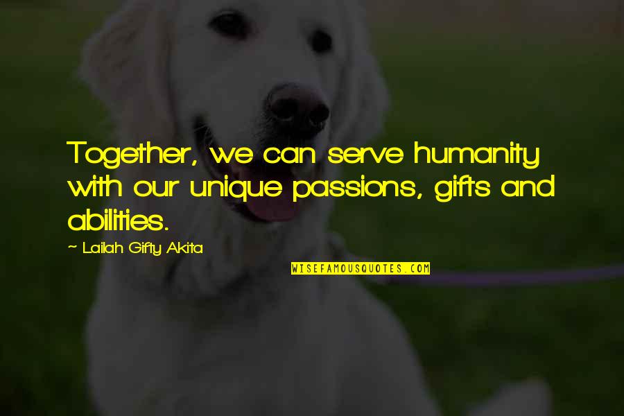 Service Humanity Quotes By Lailah Gifty Akita: Together, we can serve humanity with our unique