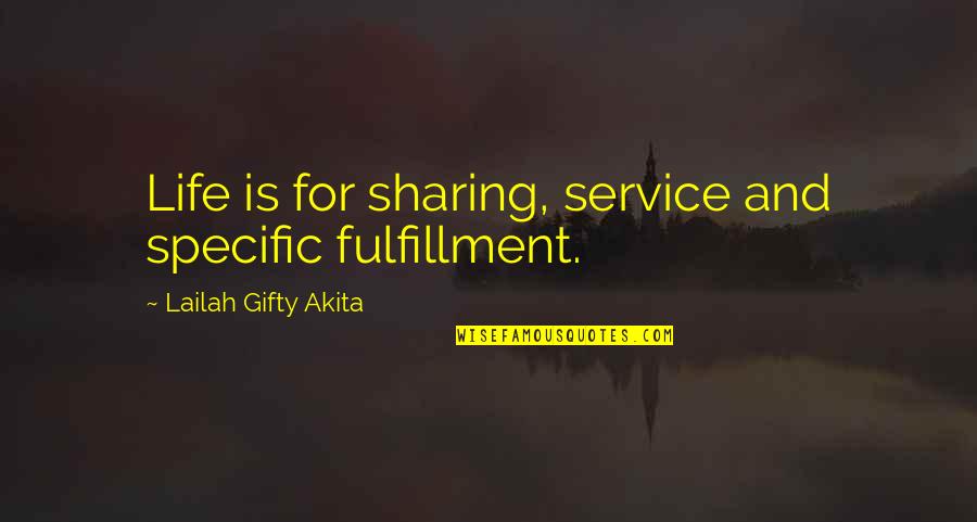 Service Humanity Quotes By Lailah Gifty Akita: Life is for sharing, service and specific fulfillment.