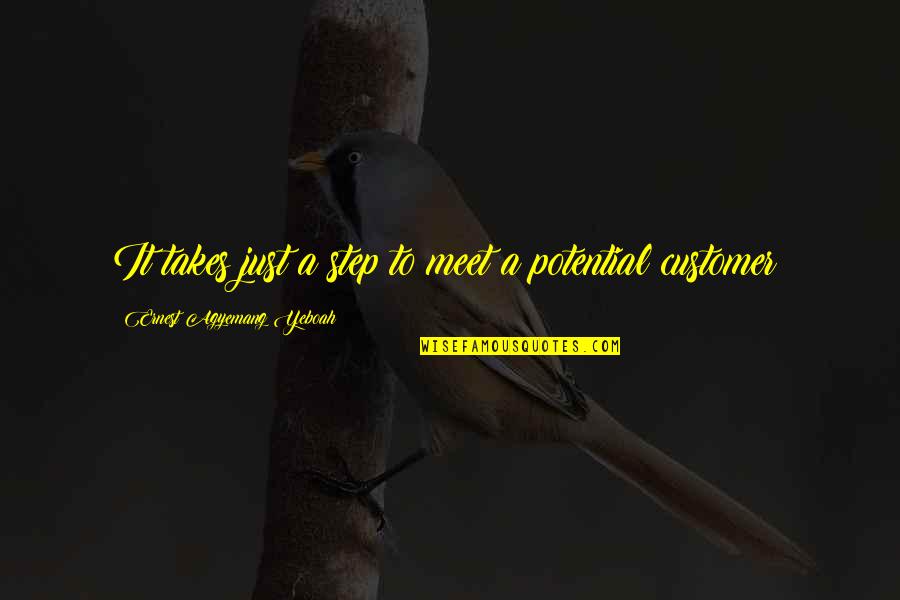 Service In Business Quotes By Ernest Agyemang Yeboah: It takes just a step to meet a