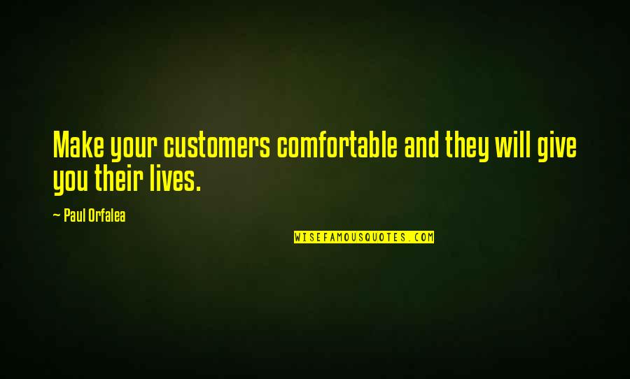 Service In Business Quotes By Paul Orfalea: Make your customers comfortable and they will give